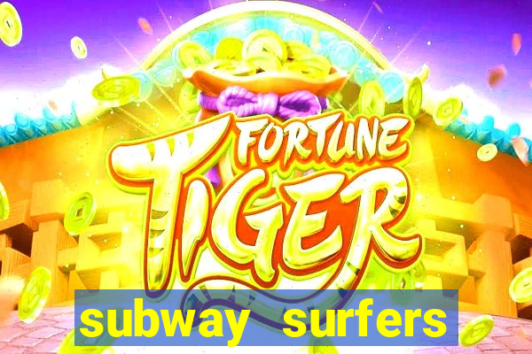 subway surfers dinheiro infinito